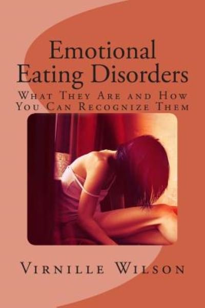 Cover for Virnille Wilson · Emotional Eating Disorders: What They Are and How You Can Recognize Them (Pocketbok) (2014)