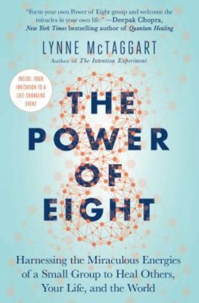 Cover for Lynne McTaggart · The Power of Eight: Harnessing the Miraculous Energies of a Small Group to Heal Others, Your Life, and the World (Paperback Bog) (2018)