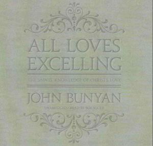 All Loves Excelling - John Bunyan - Música - Blackstone Publishing - 9781504721554 - 7 de junho de 2016