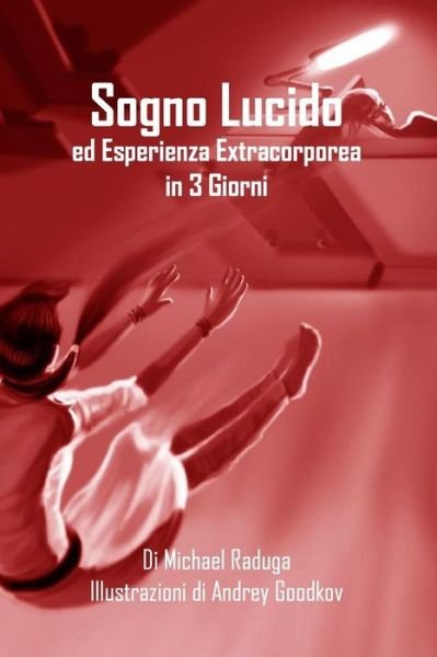 Cover for Michael Raduga · Sogno Lucido Ed Esperienza Extracorporea in 3 Giorni (Paperback Bog) (2014)