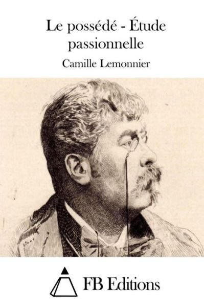 Cover for Camille Lemonnier · Le Possede - Etude Passionnelle (Paperback Book) (2015)
