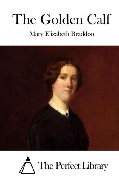 Cover for Mary Elizabeth Braddon · The Golden Calf (Pocketbok) (2015)