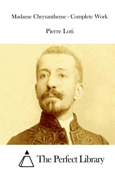 Cover for Pierre Loti · Madame Chrysantheme - Complete Work (Paperback Bog) (2015)