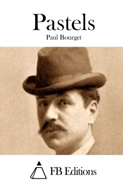 Pastels - Paul Bourget - Książki - Createspace - 9781512034554 - 4 maja 2015