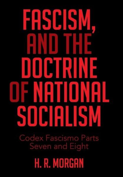 Cover for H R Morgan · FASCISM, and The Doctrine of NATIONAL SOCIALISM (Inbunden Bok) (2015)