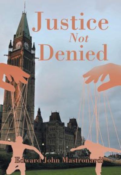 Cover for Edward John Mastronardi · Justice Not Denied (Hardcover Book) (2016)