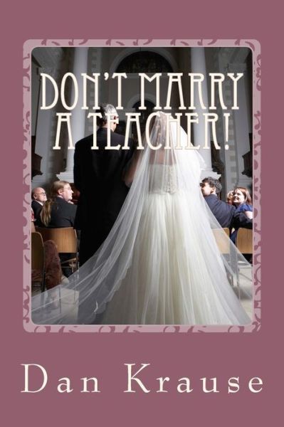 Cover for Dan Krause · Don't Marry A Teacher! (Paperback Book) (2015)