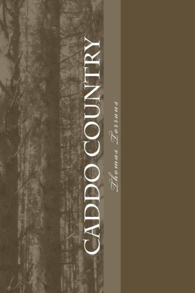 Cover for Thomas Torrans · Caddo Country: a Story of the South (Taschenbuch) (2015)