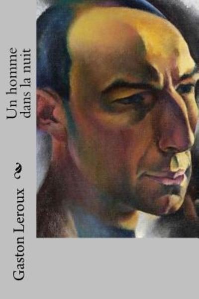 Cover for Gaston LeRoux · Un homme dans la nuit (Taschenbuch) (2015)