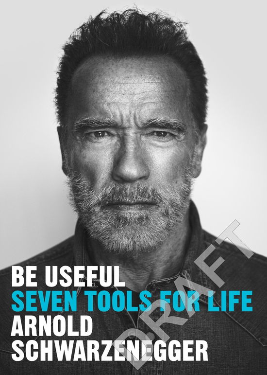 Arnold Schwarzenegger · Be Useful: Seven tools for life (Paperback Book) (2024)