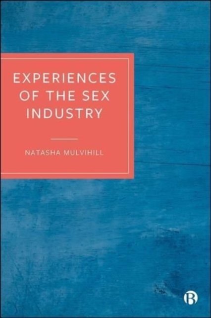 Cover for Mulvihill, Natasha (University of Bristol) · Experiences of the Sex Industry (Hardcover Book) [Abridged edition] (2022)