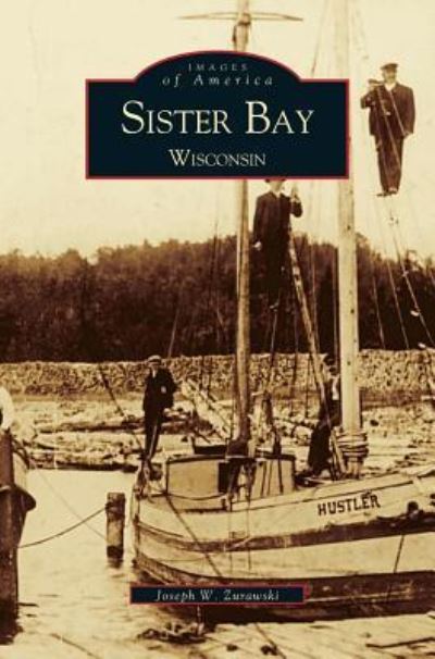 Cover for Joseph W Zurawski · Sister Bay, Wisconsin (Hardcover Book) (2000)