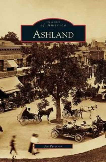 Ashland - Joe Peterson - Livros - Arcadia Publishing Library Editions - 9781531646554 - 15 de julho de 2009