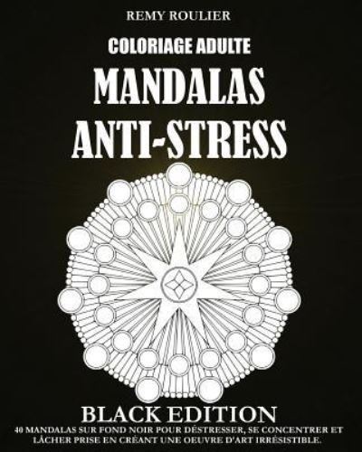 Cover for Remy Roulier · Coloriage Adulte Mandalas Anti-Stress Black Edition (Paperback Book) (2016)