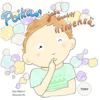 Cover for Tiina Walsh · Poika, joka unohti nimensa TONY (Paperback Book) (2016)