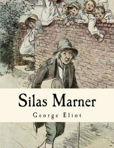 Silas Marner - George Eliot - Książki - Createspace Independent Publishing Platf - 9781535156554 - 8 lipca 2016