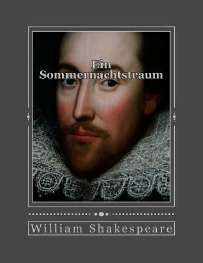 Ein Sommernachtstraum - William Shakespeare - Boeken - Createspace Independent Publishing Platf - 9781535408554 - 22 juli 2016