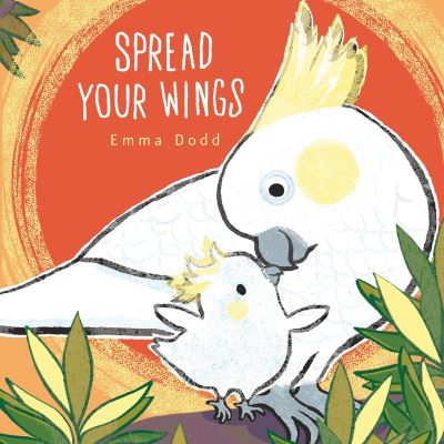 Cover for Emma Dodd · Spread Your Wings (Bok) (2023)