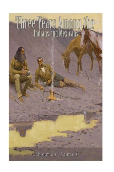 Cover for Thomas James · Three Years Among the Indians and Mexicans (Paperback Book) (2016)