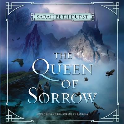 The Queen of Sorrow Lib/E : Book Three of the Queens of Renthia - Sarah Beth Durst - Música - Harpercollins - 9781538519554 - 15 de mayo de 2018