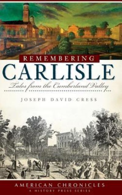 Cover for Joseph David Cress · Remembering Carlisle (Inbunden Bok) (2009)