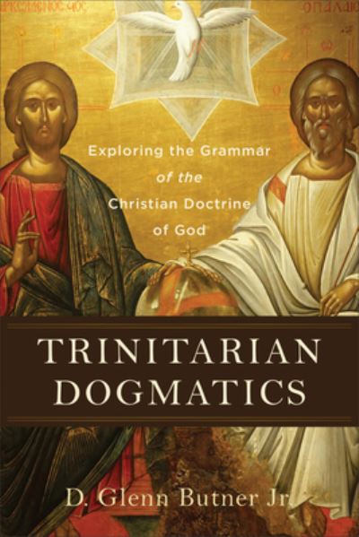 Cover for Jr. D. Glenn Butner · Trinitarian Dogmatics (Hardcover Book) (2022)