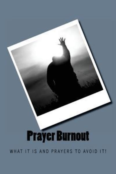 Cover for Edna Conyers-Douglas · Prayer Burnout : What it is and PRAYERS to avoid it! (Paperback Bog) (2017)
