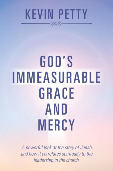 Cover for Kevin Petty · God's Immeasurable Grace and Mercy (Paperback Book) (2017)