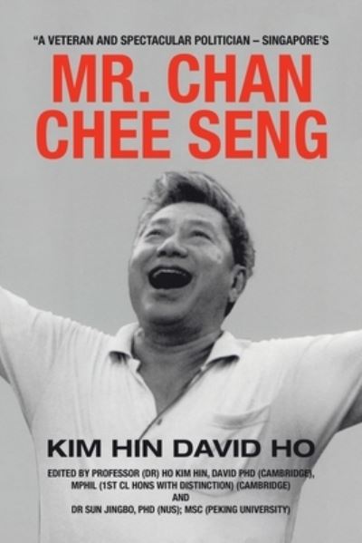 Cover for Kim Hin / David HO · Veteran and Spectacular Politician - Singapore's Mr. Chan Chee Seng (N/A) (2021)