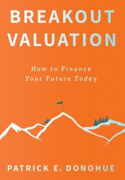 Cover for Patrick E. Donohue · Breakout Valuation (Book) (2022)