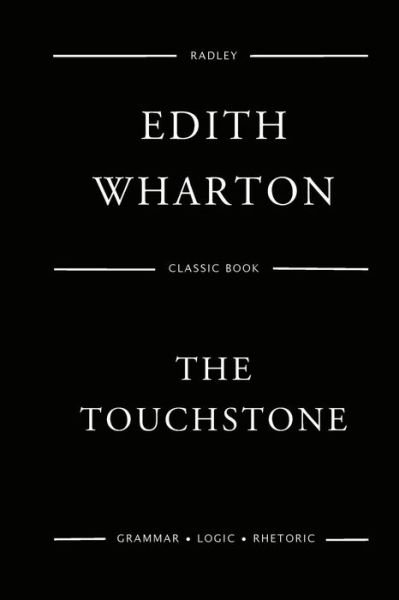 The Touchstone - Edith Wharton - Książki - Createspace Independent Publishing Platf - 9781545577554 - 25 kwietnia 2017