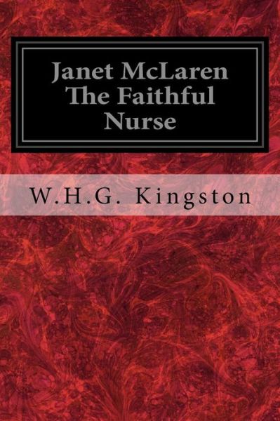 Cover for W H G Kingston · Janet McLaren The Faithful Nurse (Pocketbok) (2017)