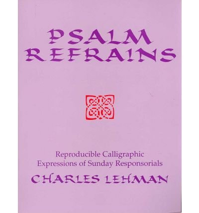 Cover for Charles Lehman · Psalm Refrains: Reproducible Calligraphic Expressions of Sunday Responsorials (Paperback Book) (1996)