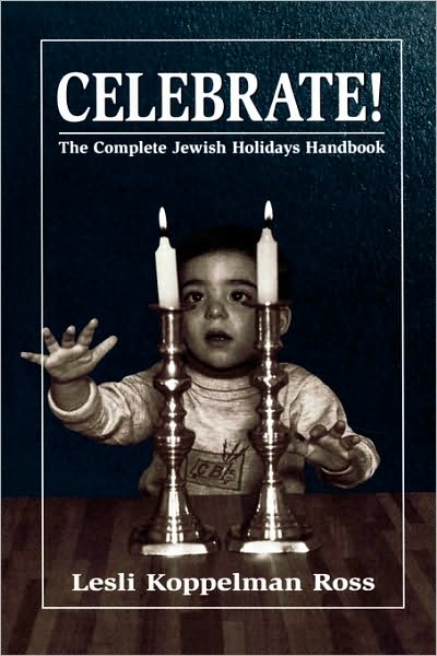 Cover for Lesli Koppelman Ross · Celebrate!: The Complete Jewish Holidays Handbook (Paperback Book) (2000)