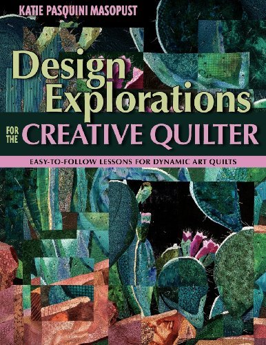 Cover for Katie Pasquini Masopust · Design Explorations for the Creative Qui: Easy-to-follow Lessons for Dynamic Art Quilts (Pocketbok) (2008)