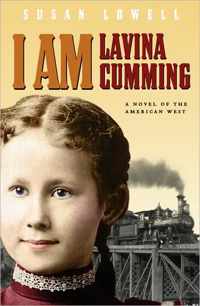 Cover for Susan Lowell · I Am Lavina Cumming: A Novel of the American West - Historical Fiction for Young Readers (Paperback Book) (2005)