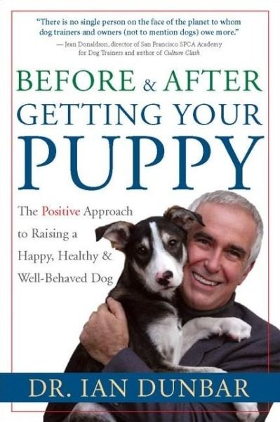 Cover for Ian Dunbar · Before and after Getting Your Puppy: The Positive Approach to Raising a Happy, Healthy, and Well-Behaved Dog (Gebundenes Buch) (2004)