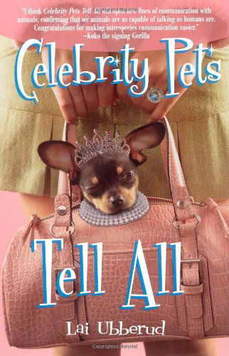 Celebrity Pets Tell All - Lai Ubberud - Kirjat - Atria Books/Beyond Words - 9781582701554 - tiistai 21. marraskuuta 2006