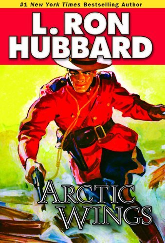 Cover for L. Ron Hubbard · Arctic Wings: A Story of Crime and Justice on the Northern Frontier (Paperback Book) (2014)