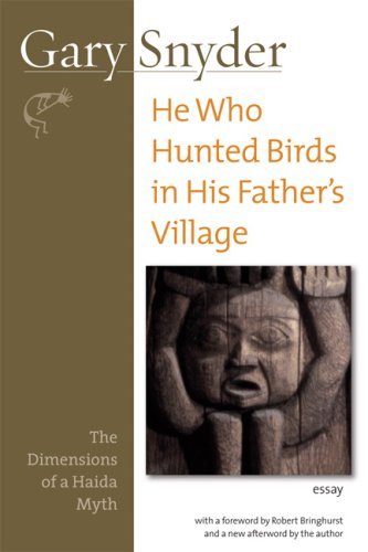 Cover for Gary Snyder · He Who Hunted Birds in His Father's Village: The Dimensions of a Haida Myth, With a Foreword by Richard Bringhurst and a New Afterword by the Author (Pocketbok) [Expanded Ed. edition] (2007)