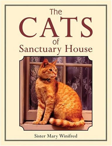 Cover for Ca. Sister Mary Winifred · The Cats of Sanctuary House (Gebundenes Buch) [No Edition Stated edition] (2005)