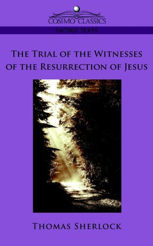 The Trial of the Witnesses of the Resurrection of Jesus - Thomas Sherlock - Livros - Cosimo Classics - 9781596054554 - 1 de dezembro de 2005