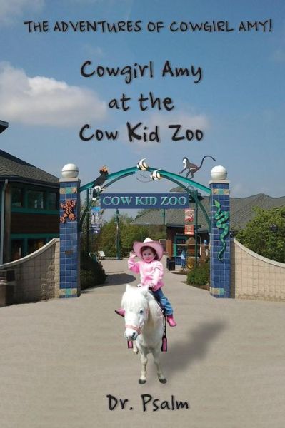 Cover for Dr Psalm · Cowgirl Amy at the Cow Kid Zoo (Paperback Book) (2014)