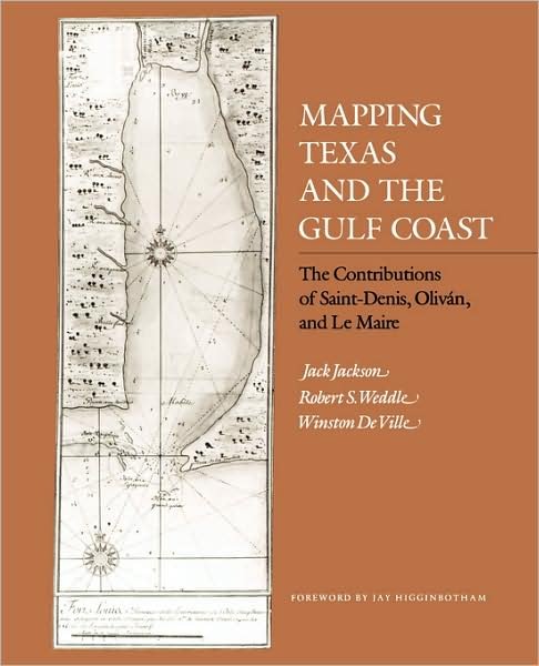 Jack Jackson · Mapping Texas and the Gulf Coast: The Contributions of Saint-Denis, Olivan, and Le Maire (Paperback Book) (2008)