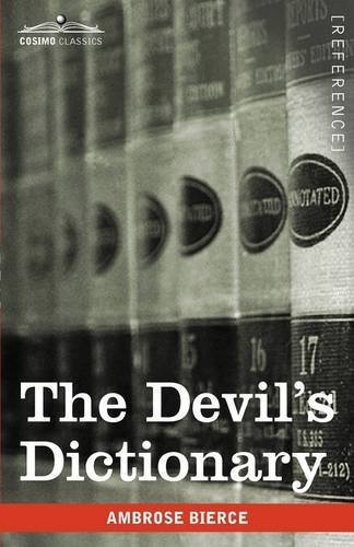 The Devil's Dictionary - Ambrose Bierce - Books - Cosimo Classics - 9781605206554 - August 1, 2009