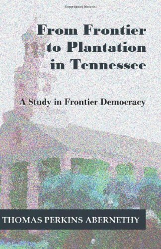 Cover for Thomas Perkins Abernethy · From Frontier to Plantation in Tennessee: a Study in Frontier Democracy (Paperback Book) (2012)