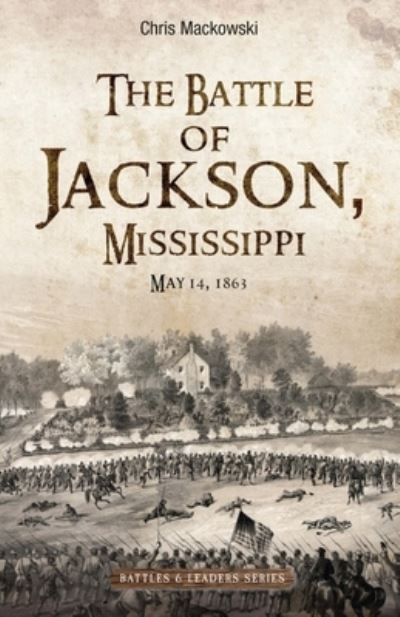 Cover for Chris Mackowski · The Battle of Jackson, Mississippi, May 14, 1863 (Hardcover Book) (2022)