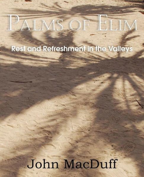 Cover for John Macduff · Palms of Elim, Rest and Refreshment in the Valleys (Pocketbok) (2013)