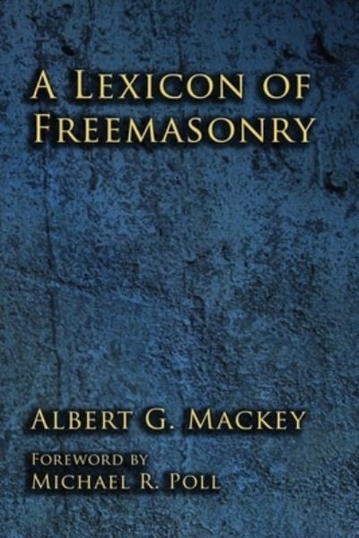 Cover for Albert G Mackey · A Lexicon of Freemasonry (Paperback Bog) (2020)