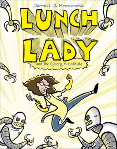 Cover for Jarrett Krosoczka · Lunch Lady and the Cyborg Substitute (Hardcover Book) (2009)